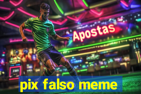 pix falso meme